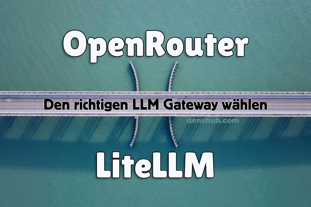 OpenRouter vs LiteLLM: Den richtigen LLM Gateway wählen